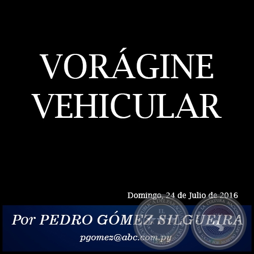 VORÁGINE VEHICULAR - Por PEDRO GÓMEZ SILGUEIRA - Domingo, 24 de Julio de 2016 